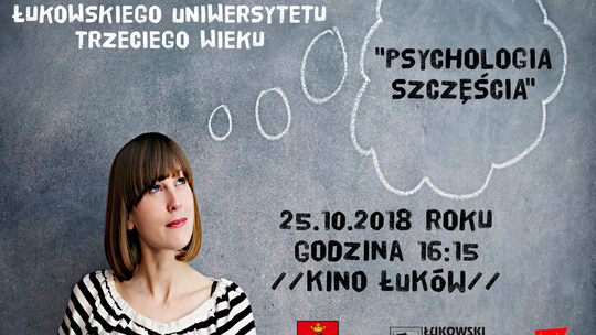 Wykład dla słuchaczy ŁUTW- "Psychologia Szczęścia" /25 października 2018 roku