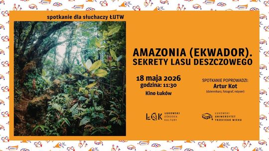 Wykład ŁUTW: "Amazonia (Ekwador). Sekrety lasu deszczowego" /18.05.26
