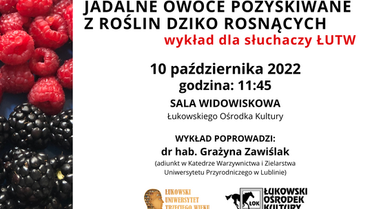 Wykład ŁUTW: Jadalne owoce pozyskiwane z roślin dziko rosnących /10.10.2022