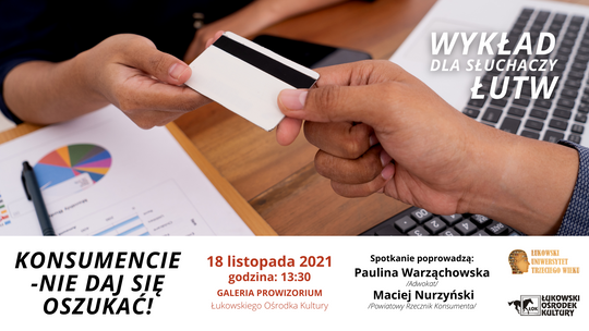 Wykład ŁUTW: Konsumencie - nie daj się oszukać! /18 listopada 2021