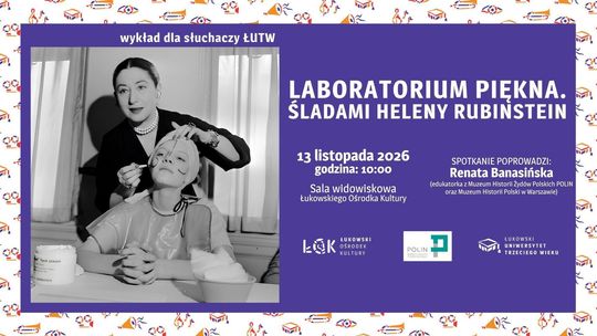 Wykład ŁUTW: "Laboratorium piękna. Śladami Heleny Rubinstein" /13.11.26