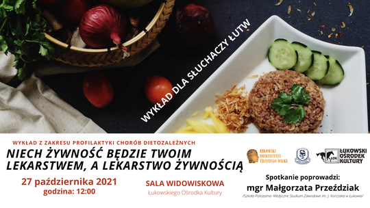 Wykład ŁUTW: "Niech żywność będzie Twoim lekarstwem, a lekarstwo żywnością" /27 października 2021