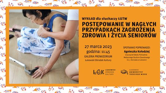 Wykład ŁUTW: Postępowanie w nagłych przypadkach zagrożenia zdrowia i życia seniorów /27.03.23