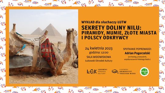 Wykład ŁUTW: "Sekrety doliny Nilu - piramidy, mumie, złote miasta i polscy odkrywcy" /24.04.23