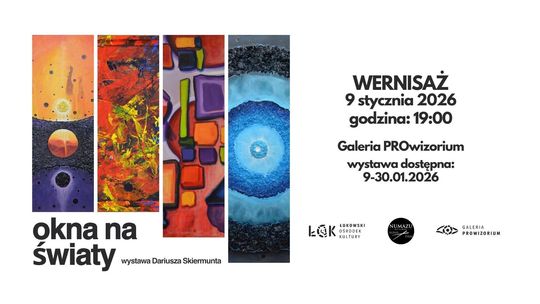 Wystawa Dariusza DA.SKIE Skiermunta: okna na światy /9-30.01.26 Wystawa Dariusza DA.SKIE Skiermunta: okna na światy /9-30.01.26