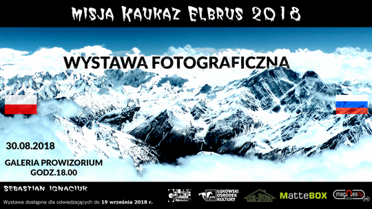 Wystawa fotograficzna „Misja Kaukaz Elbrus 2018” w Łukowskim Ośrodku Kultury// do 19 września 2018
