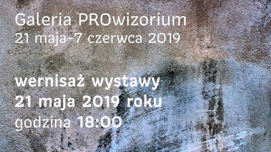 Wystawa fotografii abstrakcyjnej "Struktury" Jerzego Majka w Galerii PROwizorium /21 maja-7 czerwca 2019