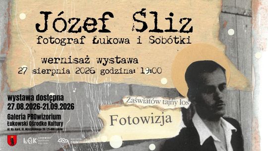 Wystawa Józefa Śliza- fotografa Łukowa i Sobótki /27.08-21.09.26