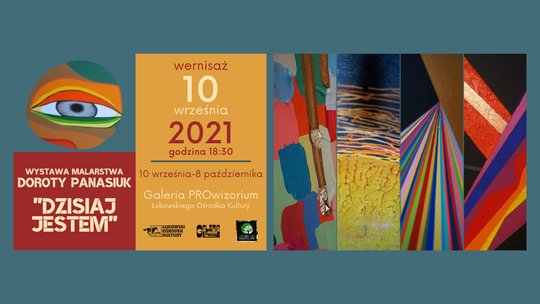 Wystawa malarstwa Doroty Panasiuk „Dzisiaj - Jestem” /10 września-8 października 2021