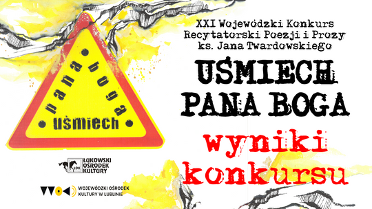 XXI Wojewódzki Konkurs Recytatorski Poezji i Prozy ks. Jana Twardowskiego "UŚMIECH PANA BOGA" rozstrzygnięty !!!