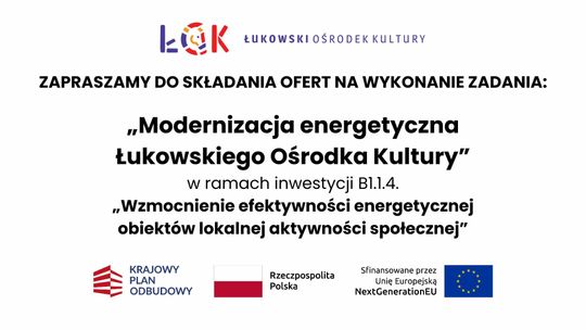Zapraszamy do składania ofert na wykonanie zadania: „Modernizacja energetyczna Łukowskiego Ośrodka Kultury”