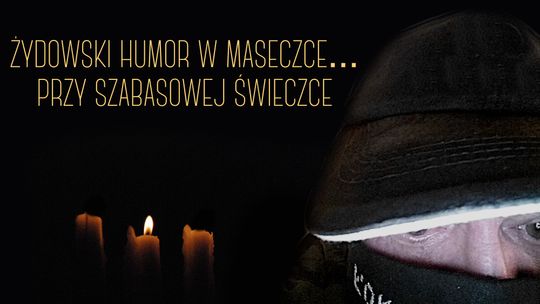 Żydowski humor w maseczce... przy szabasowej świeczce /odcinek 1.