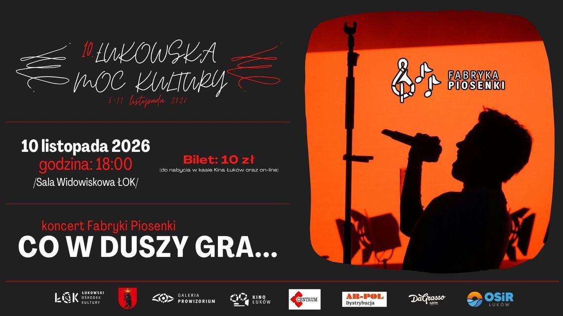 10. Łukowska Moc Kultury: Koncert "Co w duszy gra..." Fabryki Piosenki /10.11.26 10. Łukowska Moc Kultury: Koncert "Co w duszy gra..." Fabryki Piosenki /10.11.26