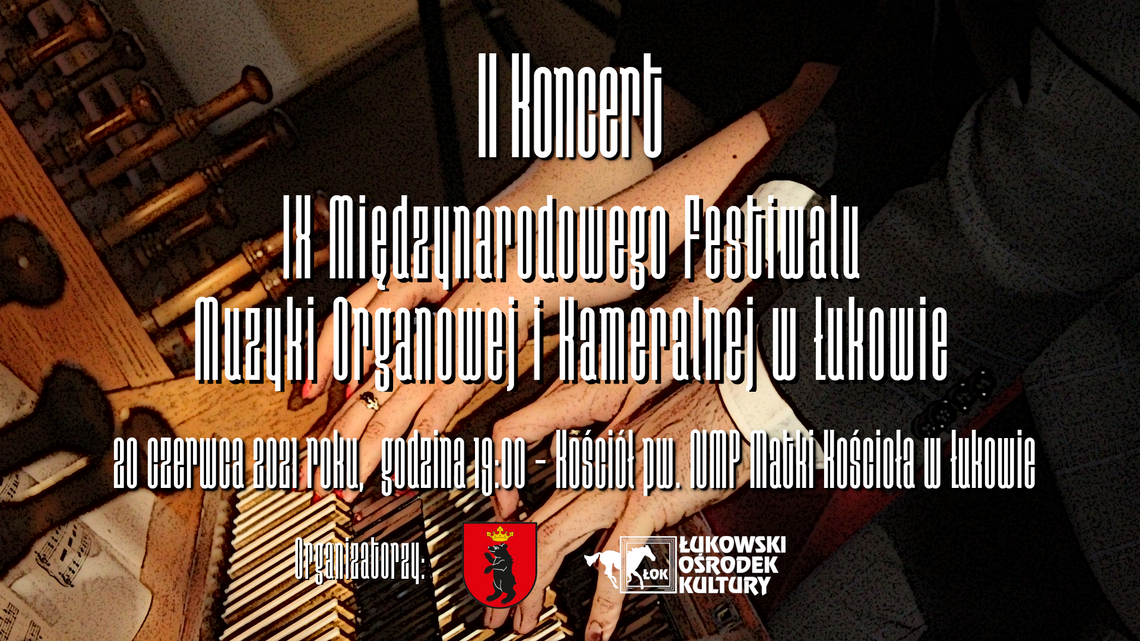 2. koncert IX Międzynarodowego Festiwalu Muzyki Organowej i Kameralnej w Łukowie /20 czerwca 2021