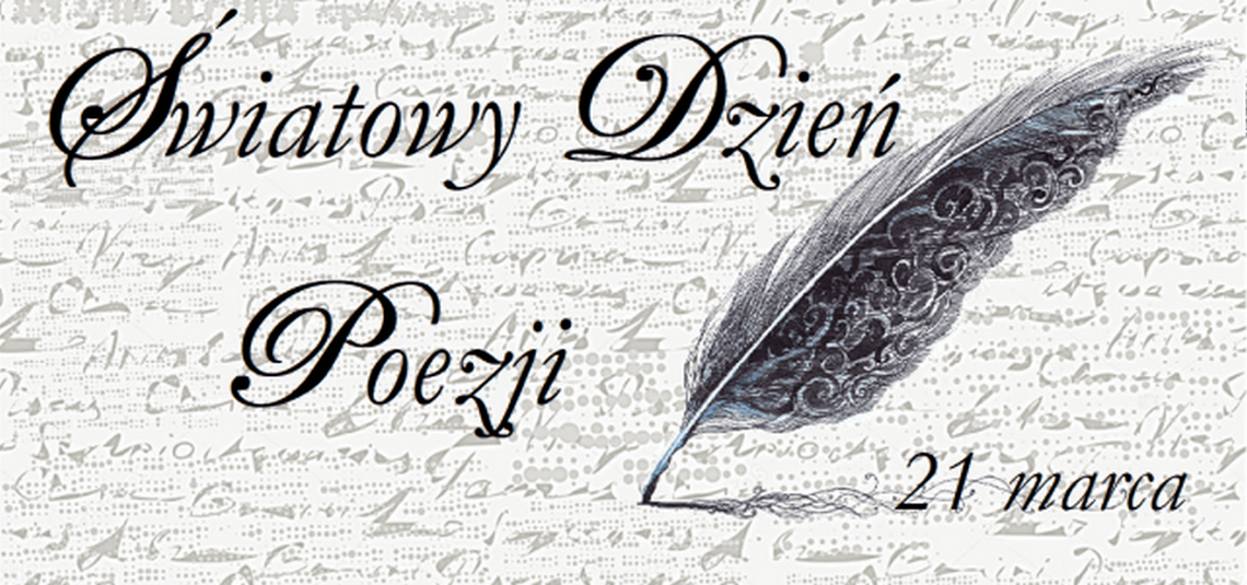 21 marca… dzisiaj Światowy Dzień Poezji…