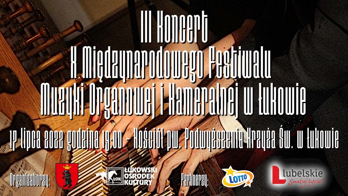 3. koncert X Międzynarodowego Festiwalu Muzyki Organowej i Kameralnej w Łukowie /17 lipca 2022