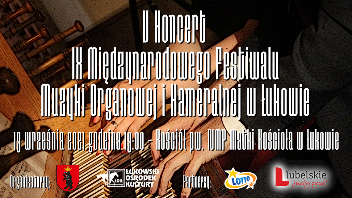 5. koncert IX Międzynarodowego Festiwalu Muzyki Organowej i Kameralnej w Łukowie /19 września 2021