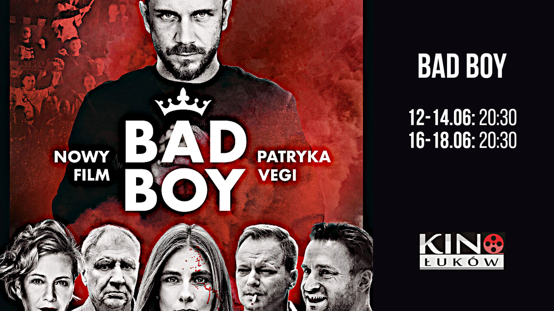 "Bad Boy" w Kinie Łuków /od 12 czerwca 2020