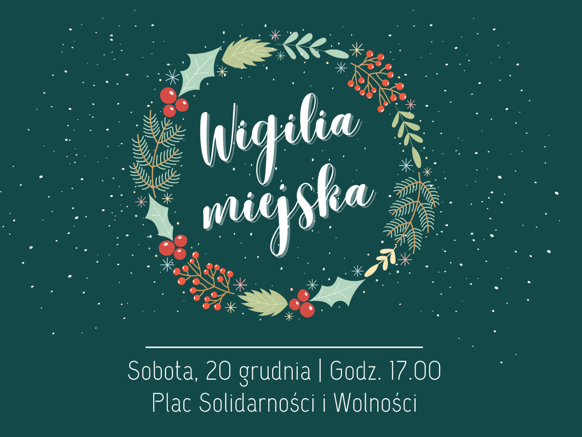 "By święta trwały cały rok" - zapraszamy na miejską wigilię