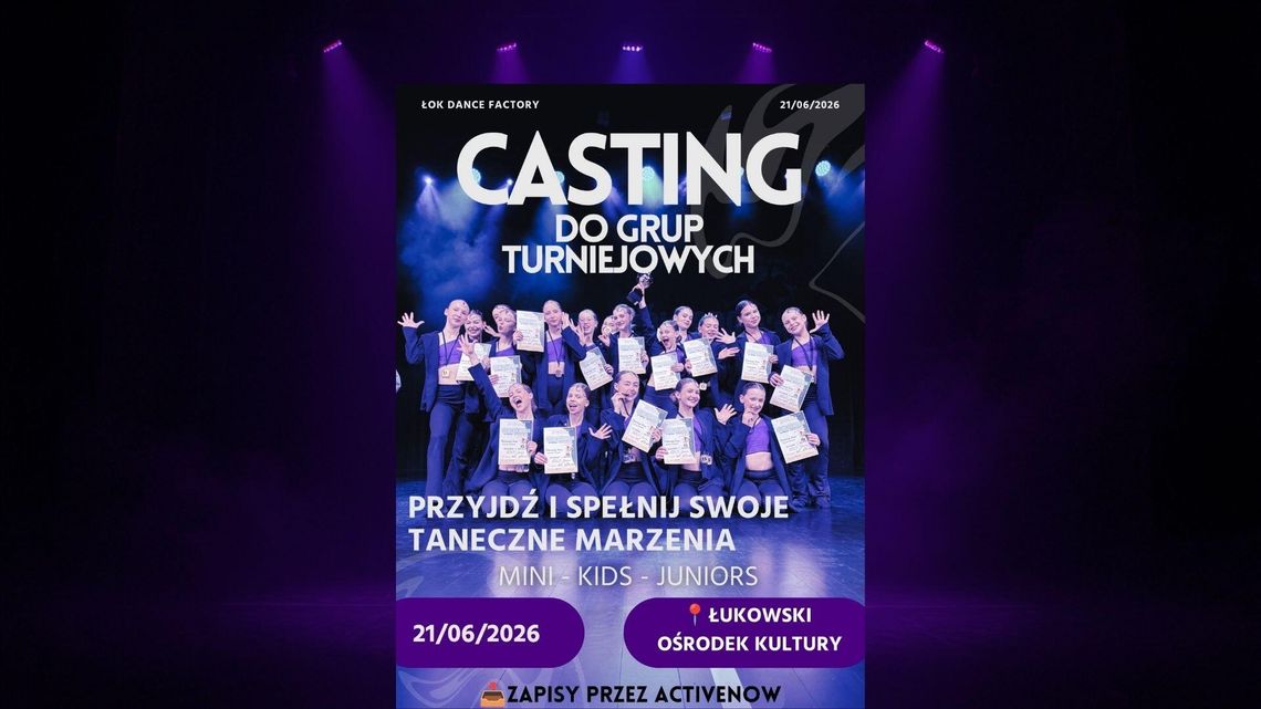 Casting do grup turniejowych ŁOK Dance Factory /21.06.26 Casting do grup turniejowych ŁOK Dance Factory /21.06.26