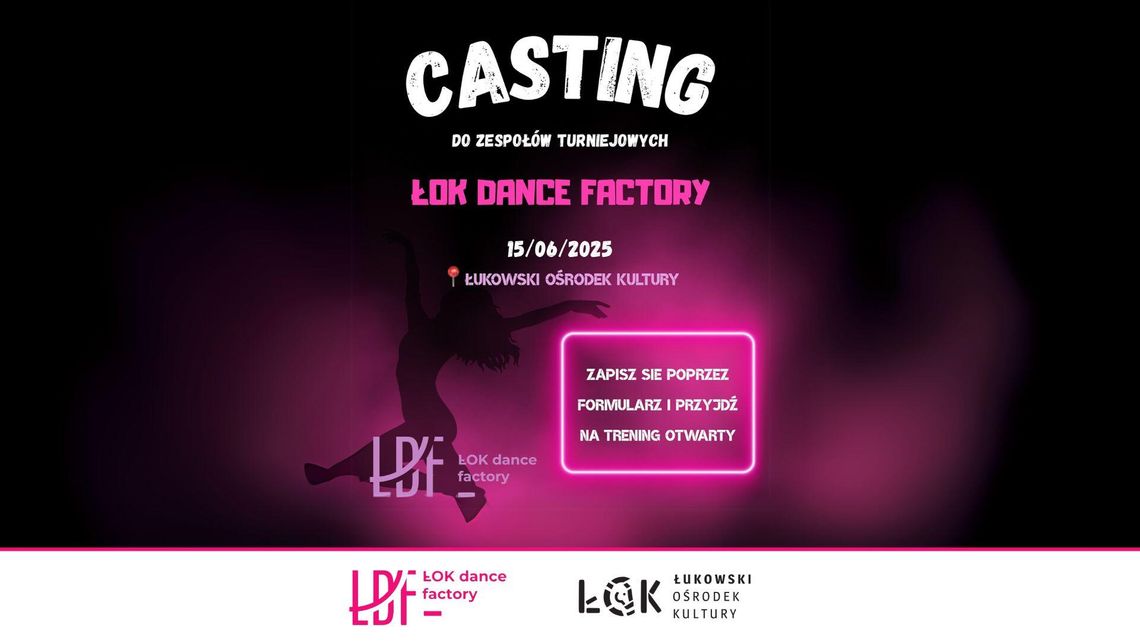 Casting do zespołów turniejowych ŁOK Dance Factory /15.06.25