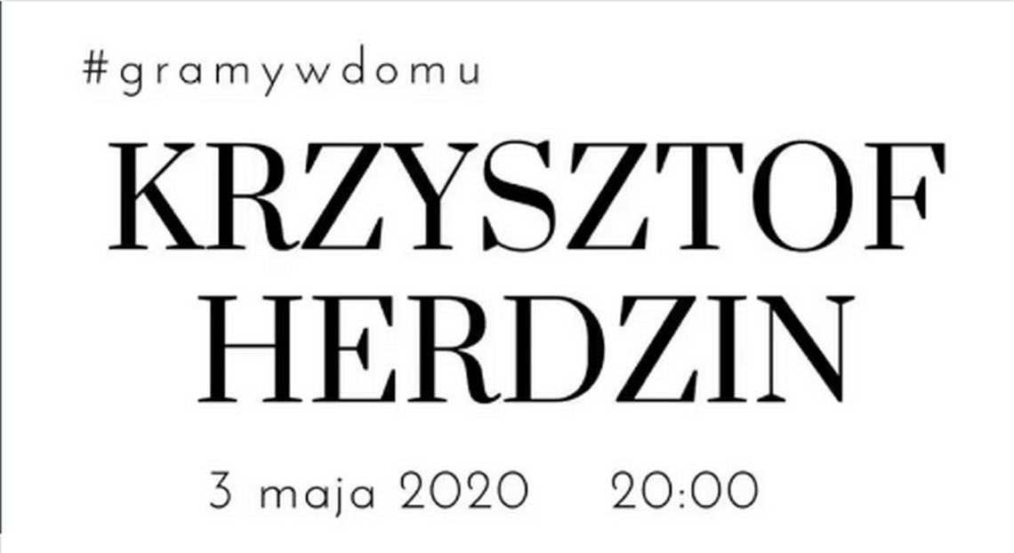 CEL: MUZYCZNIE LIVE: Krzysztof Herdzin /3 maja 2020 godzina 20:00 #gramy w domu