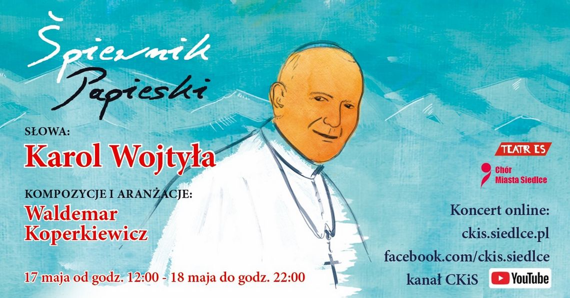CEL: MUZYCZNIE LIVE: „Śpiewnik Papieski” /17 maja 2020 godzina 12:00