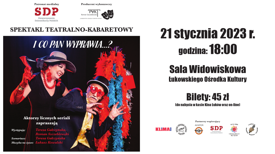 Spektakl teatralno-kabaretowy: „I co Pan wyprawia...?” /21.01.23