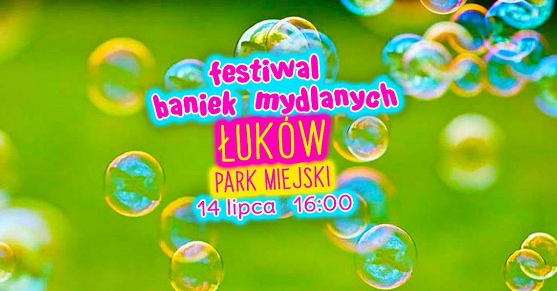 Festiwal Baniek Mydlanych /14 lipca 2019