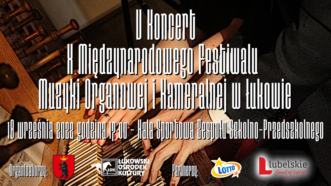 Finałowy koncert X Międzynarodowego Festiwalu Muzyki Organowej i Kameralnej w Łukowie /18 września 2022