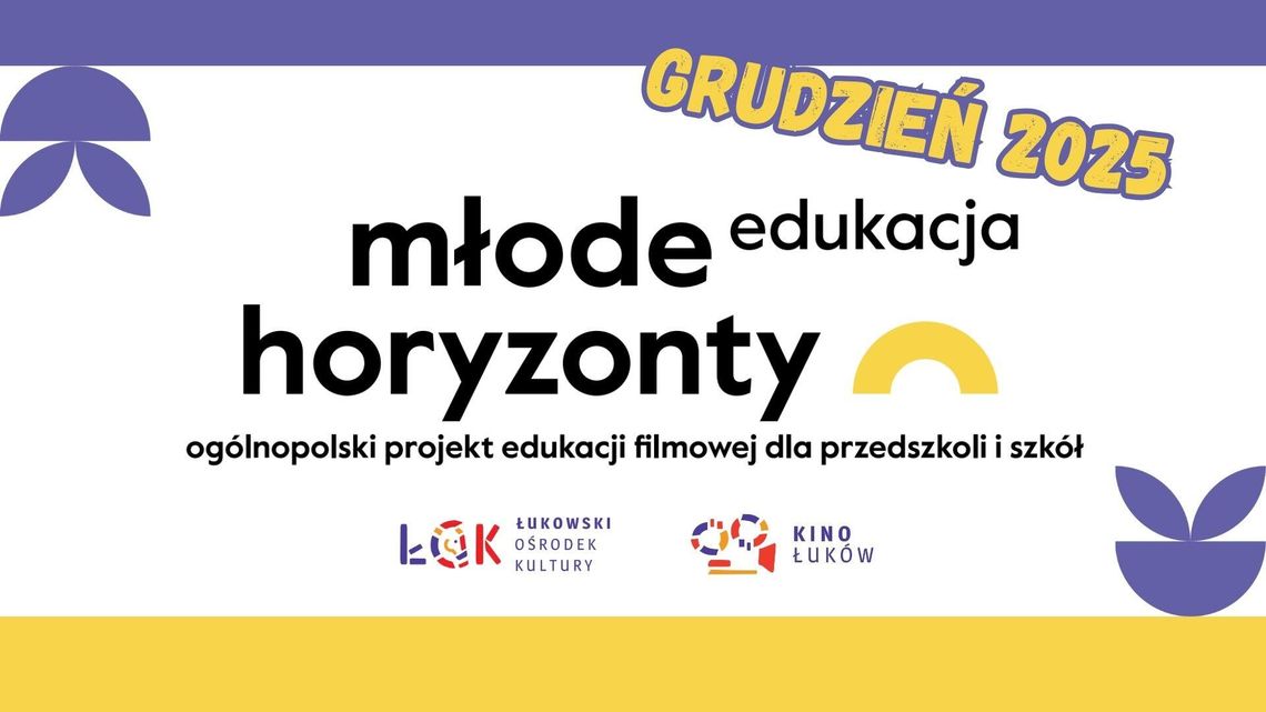 Grudniowe filmy w projekcie „Edukacja Młode Horyzonty” w Kinie Łuków Grudniowe filmy w projekcie „Edukacja Młode Horyzonty” w Kinie Łuków