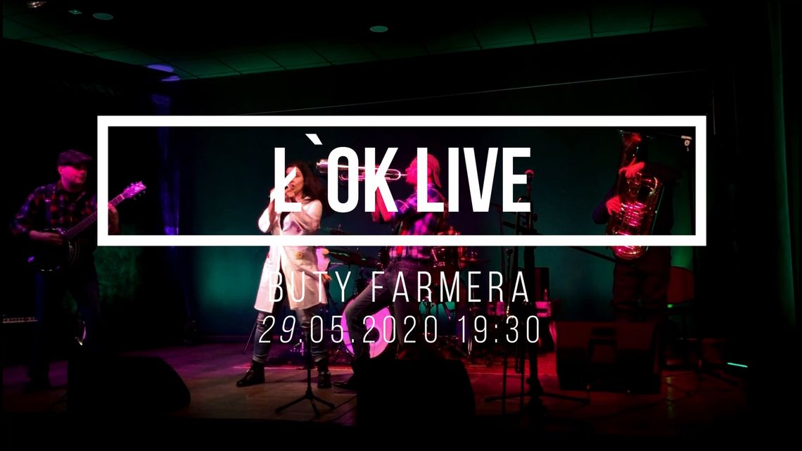 Ł'OK LIVE: KONCERT [Buty Farmera] /29 maja 2020, godzina 19:30 #loklive