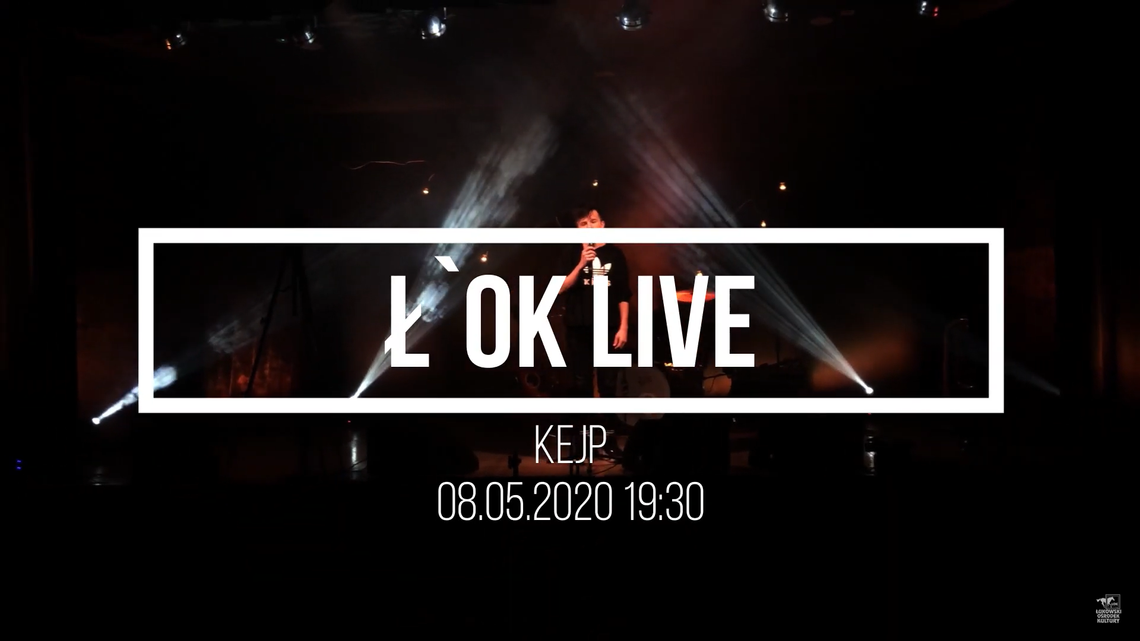 Ł'OK LIVE: KONCERT IV [KeJp] /8 maja 2020, godzina 19:30 #loklive