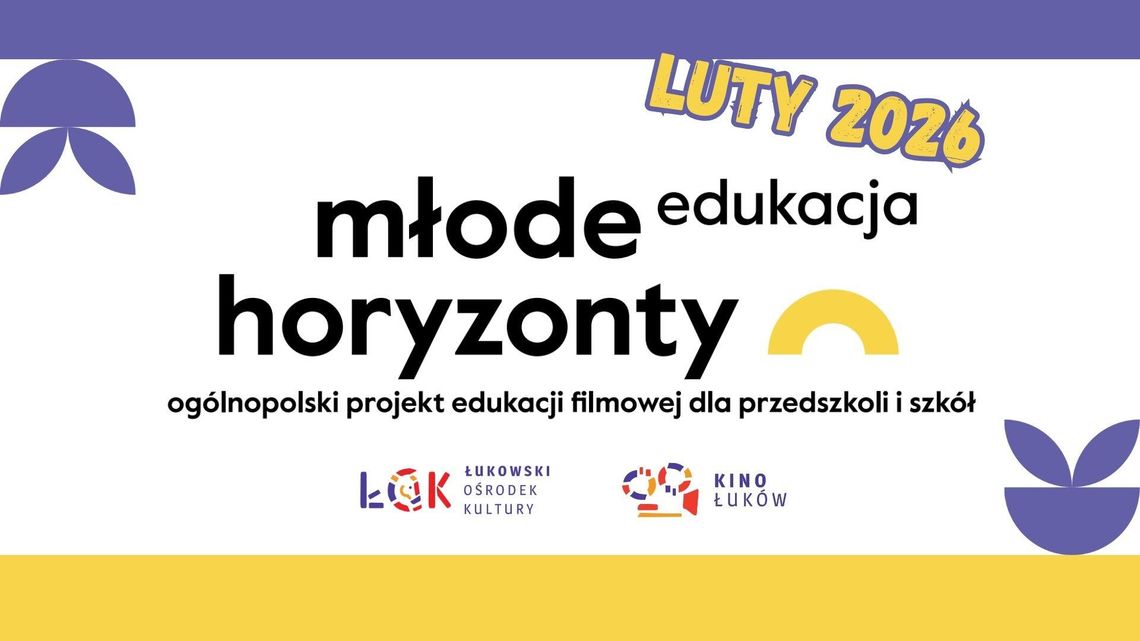 Lutowe filmy w projekcie „Edukacja Młode Horyzonty” w Kinie Łuków Lutowe filmy w projekcie „Edukacja Młode Horyzonty” w Kinie Łuków