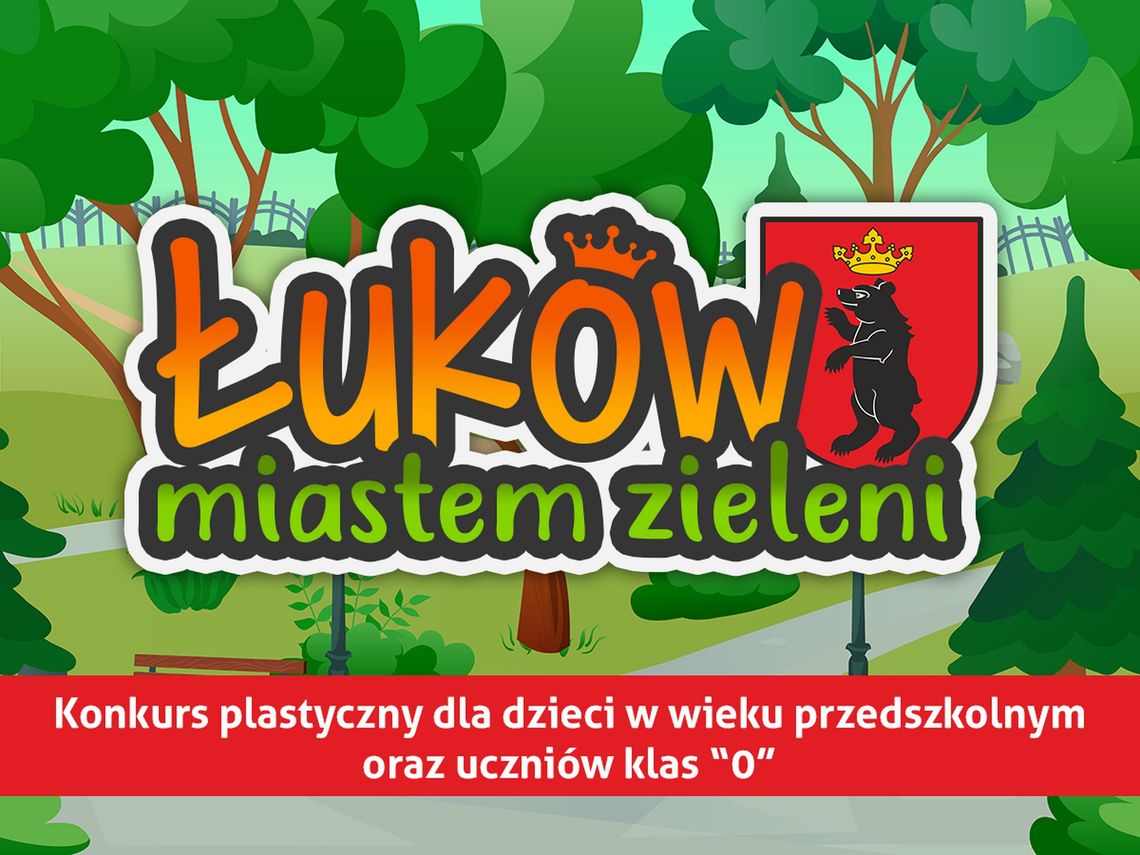 Miasto Łuków: „Łuków miastem zieleni” - konkurs dla przedszkolaków
