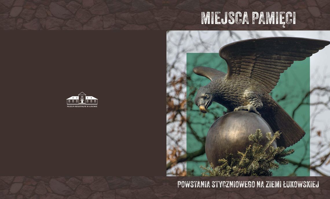 Muzeum Regionalne: Nowy katalog ,,Miejsca pamięci Powstania Styczniowego na Ziemi Łukowskiej"