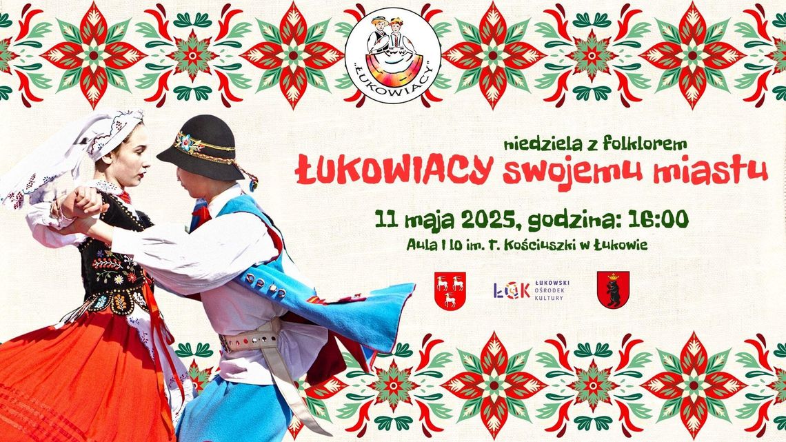 Niedziela z folklorem: Łukowiacy swojemu miastu /11.05.25