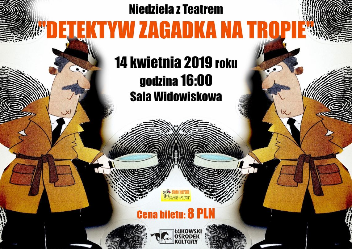 Niedziela z Teatrem "Detektyw Zagadka na tropie" /14 kwietnia 2019