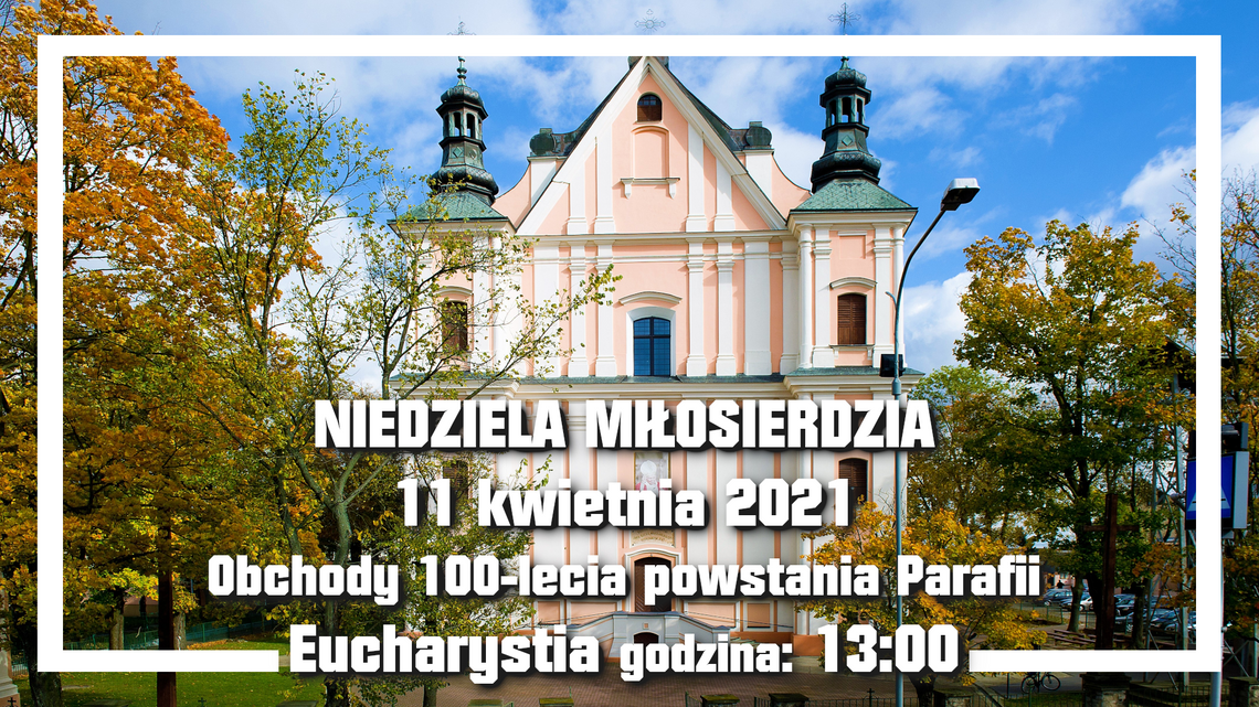 Obchody 100-lecia powstania Parafii Podwyższenia Krzyża Świętego w Łukowie /11 kwietnia 2021