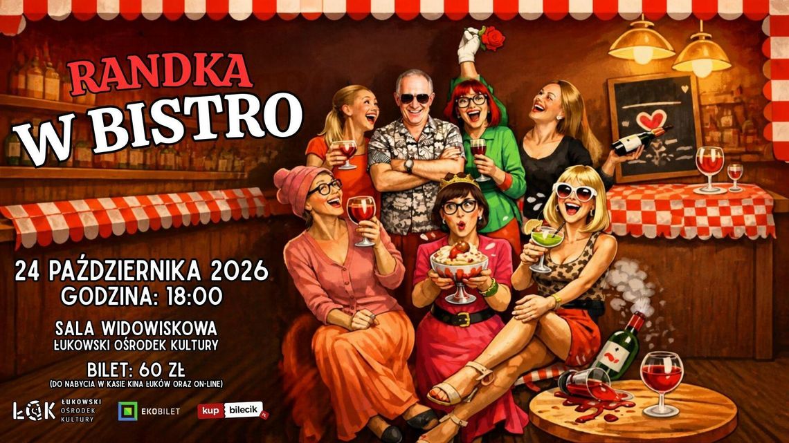 „Randka w Bistro” – komediowy zawrót głowy w Łukowskim Ośrodku Kultury! /24.10.26 „Randka w Bistro” – komediowy zawrót głowy w Łukowskim Ośrodku Kultury! /24.10.26