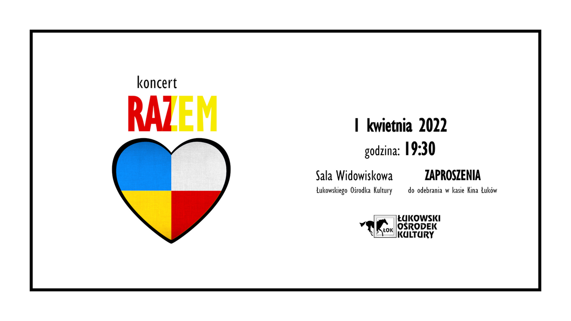 RAZEM- łukowski koncert polsko-ukraiński. РАЗОМ - польсько-український концерт у Лукові. /1 kwietnia 2022