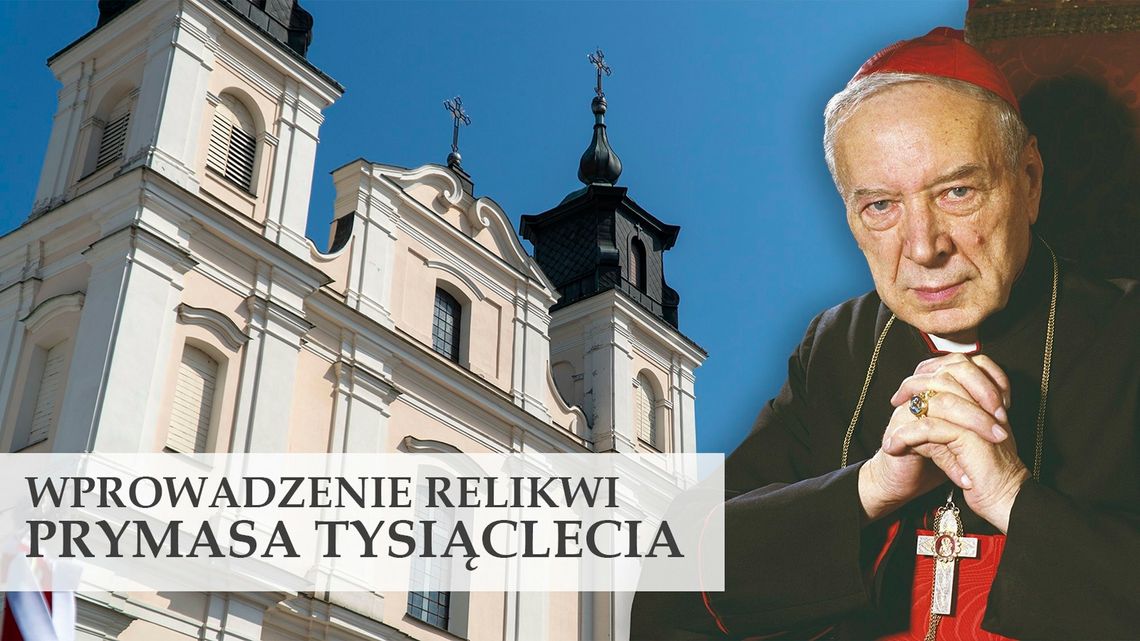 Relikwie Prymasa Tysiąclecia w łukowskiej kolegiacie /28 maja 2022