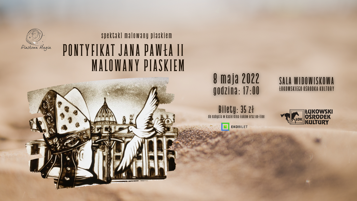 Spektakl "Pontyfikat Jana Pawła II malowany piaskiem" /8 maja 2022