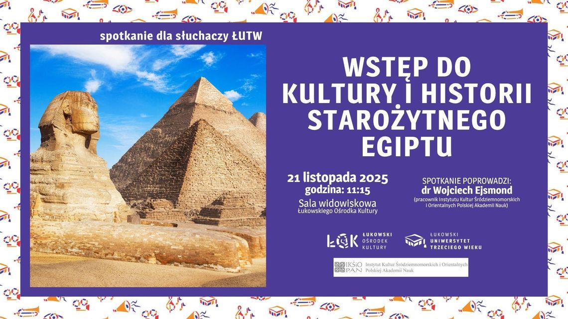 Spotkanie dla ŁUTW: Wstęp do kultury i historii starożytnego Egiptu /21.11.25 Spotkanie dla ŁUTW: Wstęp do kultury i historii starożytnego Egiptu /21.11.25