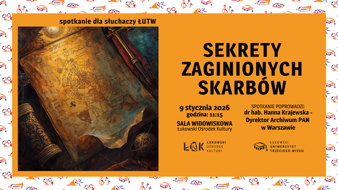 Spotkanie dla słuchaczy ŁUTW "Sekrety zaginionych skarbów" /9.01.26 Spotkanie dla słuchaczy ŁUTW "Sekrety zaginionych skarbów" /9.01.26