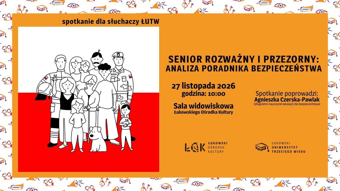 Spotkanie dla słuchaczy ŁUTW: "Senior rozważny i przezorny: analiza poradnika bezpieczeństwa" /27.11.26 Spotkanie dla słuchaczy ŁUTW: "Senior rozważny i przezorny: analiza poradnika bezpieczeństwa" /27.11.26