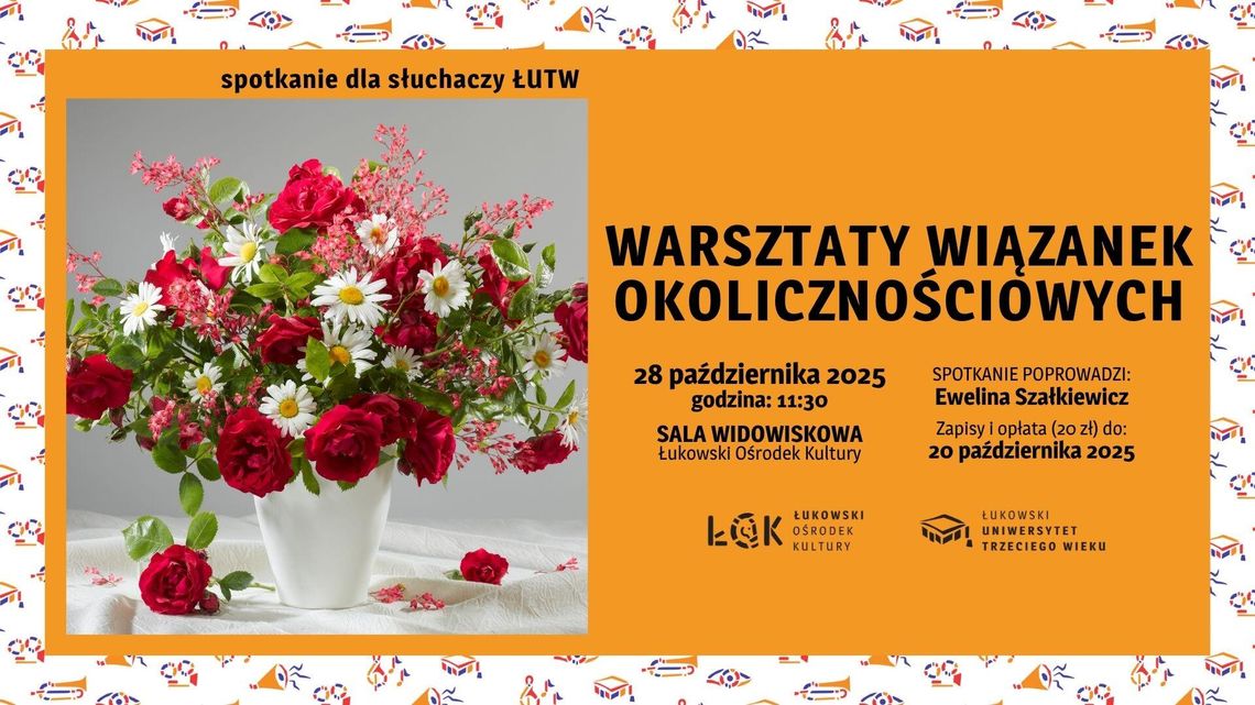 Spotkanie dla Słuchaczy ŁUTW: Warsztaty wiązanek okolicznościowych /28.10.25 Spotkanie dla Słuchaczy ŁUTW: Warsztaty wiązanek okolicznościowych /28.10.25
