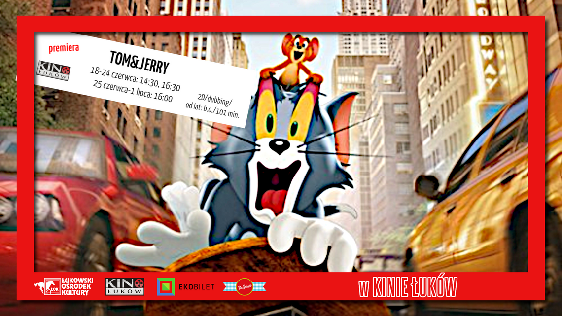 "Tom&Jerry" w Kinie Łuków /od 18 czerwca 2021 PREMIERA