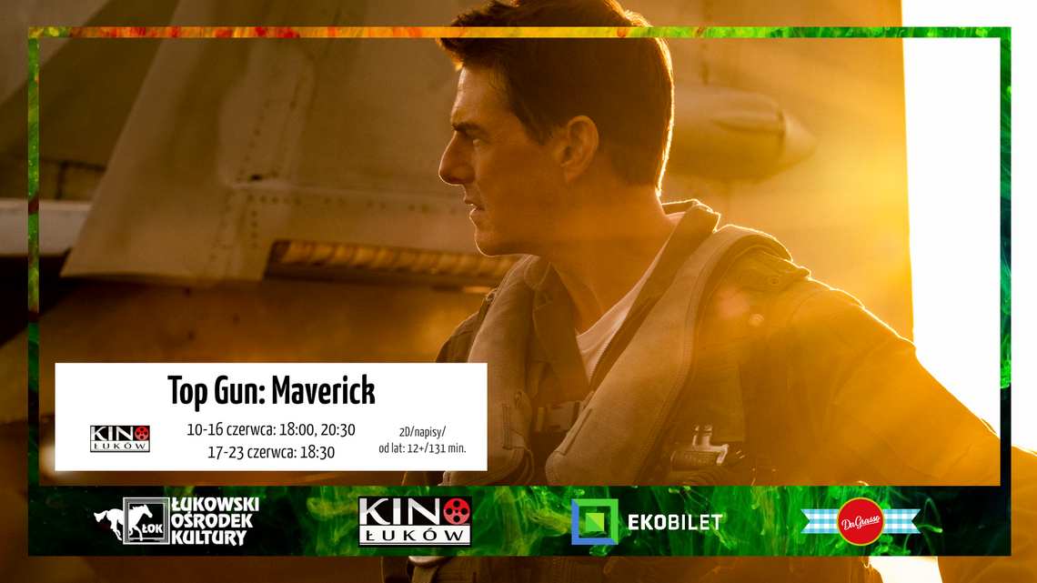 "Top Gun: Maverick" w Kinie Łuków /od 10 czerwca 2022 