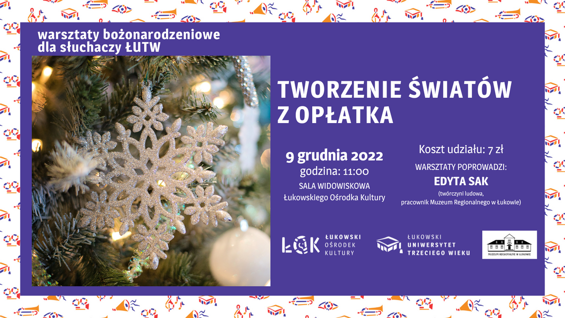 Warsztaty bożonarodzeniowe ŁUTW: tworzenia światów z opłatka /9.11.22